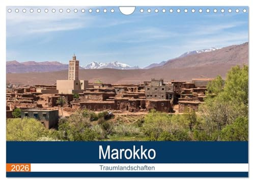 Marokko Traumlandschaften (Wandkalender 2026 DIN A4 quer), CALVENDO Monatskalender: Stadt-, Meer-, Berg-, Berberdörfer-Ansichten, abseits der üblichen Touristen-Fotomotive (CALVENDO Orte)