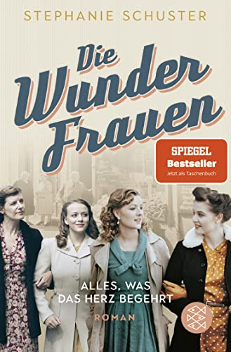 Die Wunderfrauen: Alles, was das Herz begehrt. (Wunderfrauen-Trilogie, Band 1)