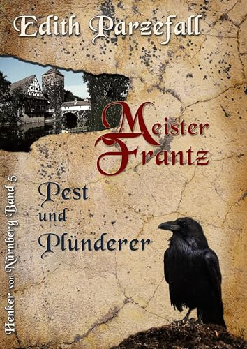 Meister Frantz - Pest und Plünderer (Henker von Nürnberg)