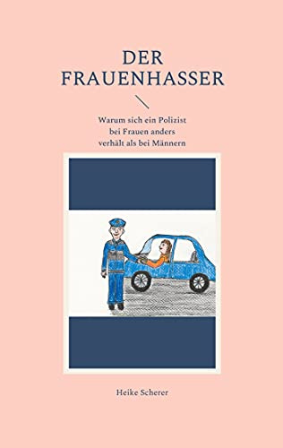 Der Frauenhasser: Warum sich ein Polizist bei Frauen anders verhält als bei Männern
