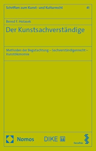 Der Kunstsachverständige: Methoden der Begutachtung – Sachverständigenrecht – Kunstökonomie (Schriften zum Kunst- und Kulturrecht)