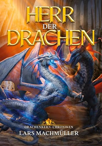 Herr der Drachen: ein Fantasy-LitRPG Roman (Drachenkern-Chroniken)