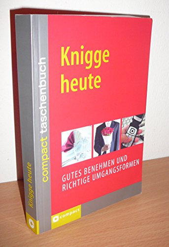 Knigge heute: Gutes Benehmen und richtige Umgangsformen (Compact Taschenbuch)