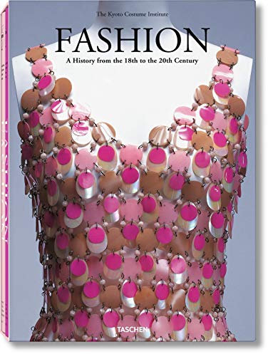 Fashion: A History from the 18th to 20th Century: the Collection of the Kyoto Costume Institute