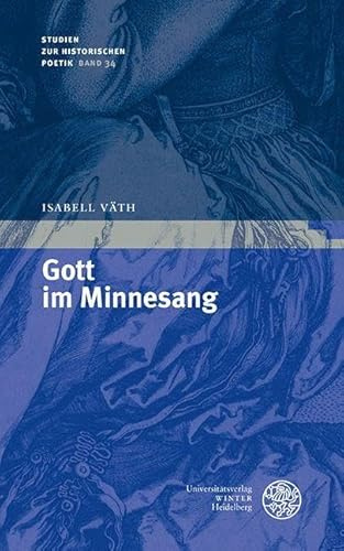 Gott im Minnesang (Studien zur historischen Poetik)