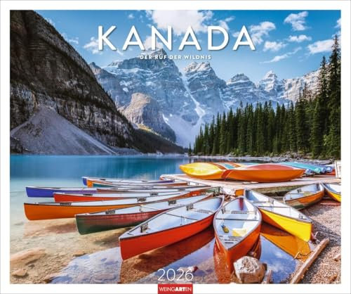 Kanada Kalender 2026 - Der Ruf der Wildnis: Der Ruf der Wildnis. Großer Foto-Wandkalender mit faszinierenden Bildern der kanadischen Weite. 55 x 46 cm. Querformat (Reisekalender Weingarten)