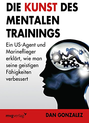Die Kunst des mentalen Trainings: Ein US-Agent und Marineflieger erklärt, wie man seine geistigen Fähigkeiten verbessert