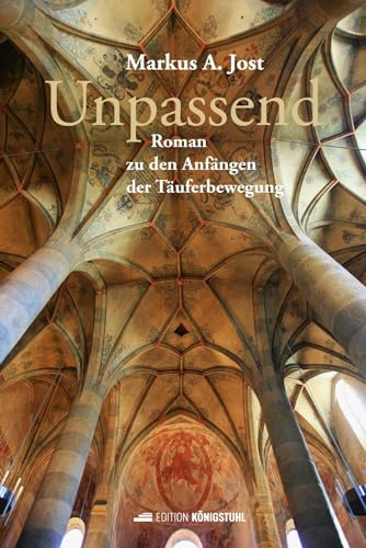 Unpassend: Roman zu den Anfängen der Täuferbewegung