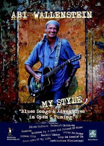 Abi Wallenstein-My Style: Blues Songs & Adventures in Open G-Tuning (Noten/ TAB Ausgabe) (Jazz- Blues Gitarre: Jazzgitarre)