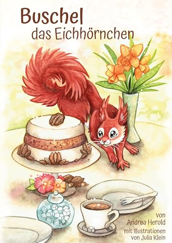 Buschel, das Eichhörnchen: eine Geschichte für kleine Tierfreunde