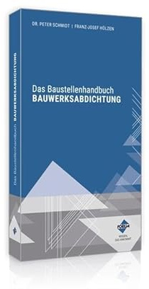 Das Baustellenhandbuch BAUWERKSABDICHTUNG