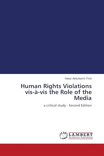 Human Rights Violations vis-à-vis the Role of the Media: a critical study - Second Edition