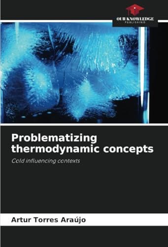 Problematizing thermodynamic concepts: Cold influencing contexts