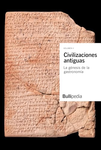 Civilizaciones antiguas. La génesis de la gastronomía: 12 (Bullipedia)