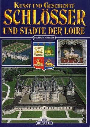 Kunst und Geschichte, Schlösser und Städte der Loire (Arte e storia)