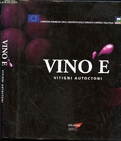Vino è. Vitigni autoctoni. Ediz. illustrata