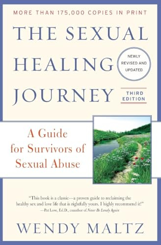 The Sexual Healing Journey: A Guide for Survivors of Sexual Abuse, 3rd Edition