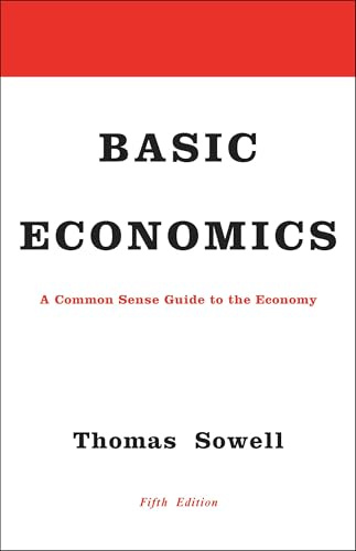 Basic Economics: A Common Sense Guide to the Economy