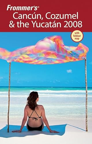 Frommer's Cancun, Cozumel & the Yucatan 2008 (Frommer's Complete Guides)