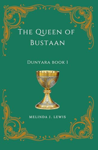 The Queen of Bustaan: Dunyara Book 1 (Dunyara Trilogy, Band 1)