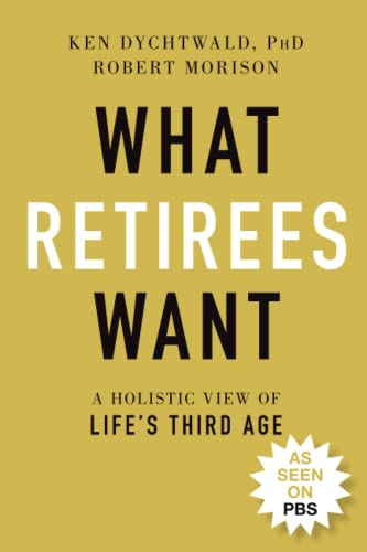 What Retirees Want: A Holistic View of Life's Third Age
