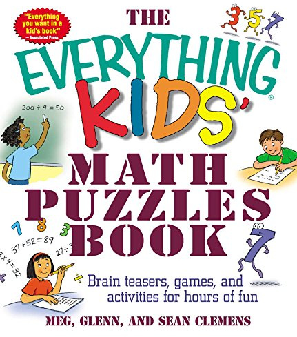The Everything Kids: Math Puzzles Book: Brain Teasers, Games, and Activities for Hours of Fun (Everything® Kids Series)