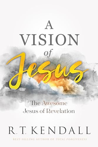 A Vision of Jesus: The Awesome Jesus of Revelation