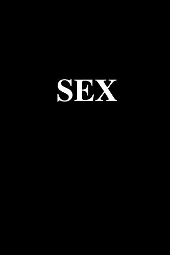 SEX: Dirty Gag Gifts For Men & Woman, Funny Fake Book Cover Notebook, 110 Blank Lined Pages