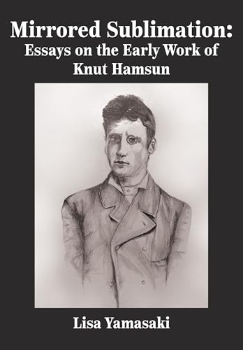 Mirrored Sublimation: Essays on the Early Work of Knut Hamsun
