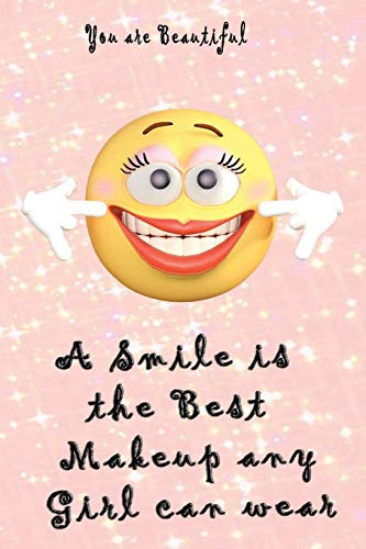 A Smile is the Best Makeup any girl can wear: Beautiful crafted Journal | Notebook | Diary for Pretty Ladies Friends |Sweet Smiley Smile