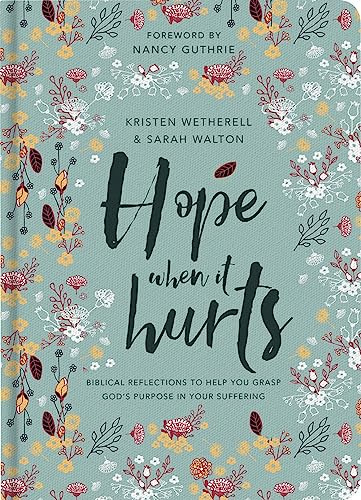 Hope when it hurts: Biblical reflections to help you grasp God's purpose in your suffering