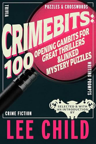 Crimebits: 100 Opening Gambits for Great Thrillers. Judged and Introduced by Lee Child and Luca Veste