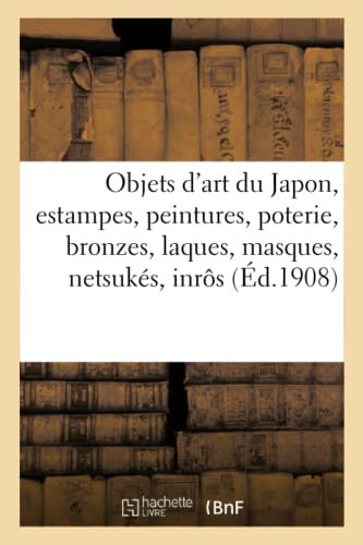 Objets d'art du Japon, estampes et peintures, poterie, bronzes, laques, masques, netsukés, inrôs