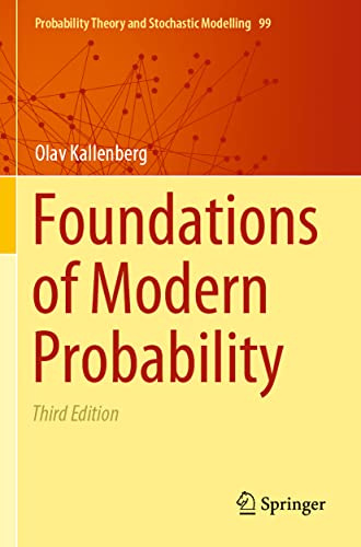 Foundations of Modern Probability (Probability Theory and Stochastic Modelling, 99)