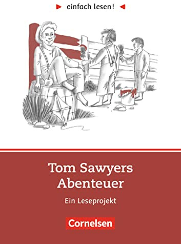 Einfach lesen! - Leseprojekte - Leseförderung ab Klasse 5 - Niveau 2: Tom Sawyer - Ein Leseprojekt nach dem gleichnamigen Roman von Mark Twain - ... lesen!, Leseförderung ab Klasse 5, Niveau 2)