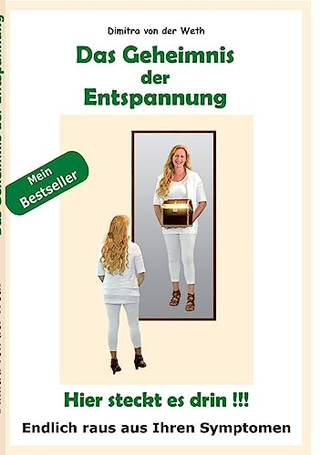 Das Geheimnis der Entspannung: Hier steckt es drin ! Endlich raus aus Ihren Symptomen. Erfahren Sie mehr über diese erfolgreiche Methode – einfach, präzise, auf den Punkt gebracht..