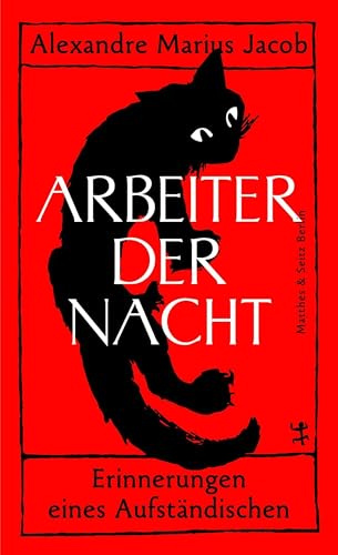 Arbeiter der Nacht: Erinnerungen eines Aufständischen
