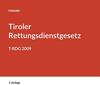 Kurzkommentar zum Tiroler Rettungsdienstgesetz: T-RDG 2009