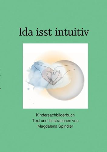 Ida isst Intuitiv: Wie man auf sein Bauchgefühl achtet