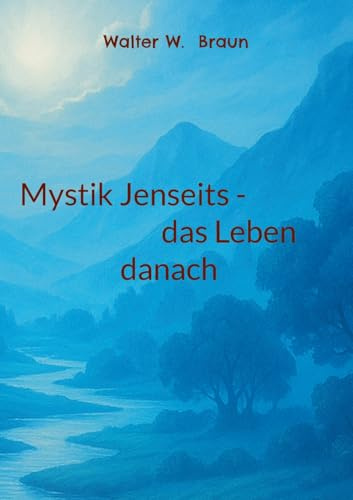 Mystik Jenseits - das Leben danach
