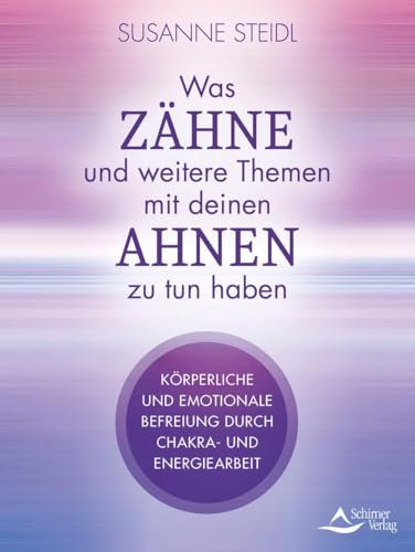 Was Zähne, Haut und Ängste mit deinen Ahnen zu tun haben: Körperliche und emotionale Befreiung durch Chakra- und Energiearbeit