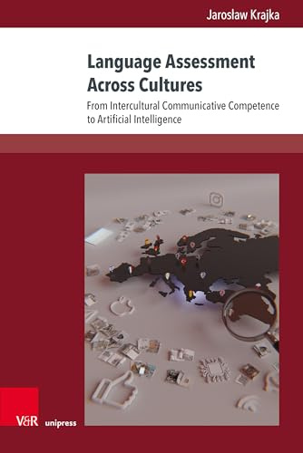 Language Assessment Across Cultures: From Intercultural Communicative Competence to Artificial Intelligence (Interdisziplinäre Verortungen der Angewandten Linguistik)