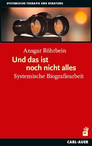 Und das ist noch nicht alles: Systemische Biografiearbeit (Systemische Therapie und Beratung)