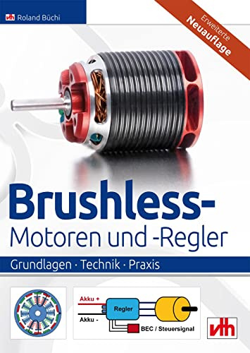 Brushless-Motoren und -Regler: Grundlagen - Technik - Praxis
