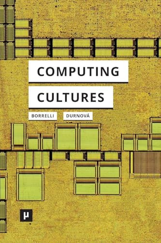 Computing Cultures: Knowledges and Practices (1940–1990)
