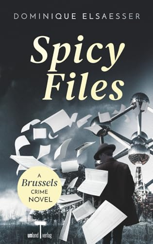 Spicy Files: A Brussels Crime Novel (The Brussels Files, Band 1)