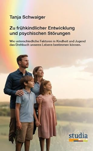 Zu frühkindlicher Entwicklung und psychischen Störungen: Wie unterschiedliche Faktoren in Kindheit und Jugend das Drehbuch unseres Lebens bestimmen können.