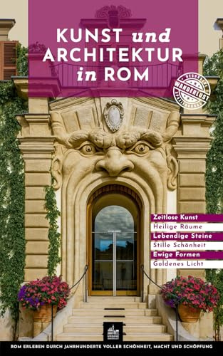 Kunst und Architektur in Rom: Besondere Spaziergänge (Kunst- und Architekturführer)