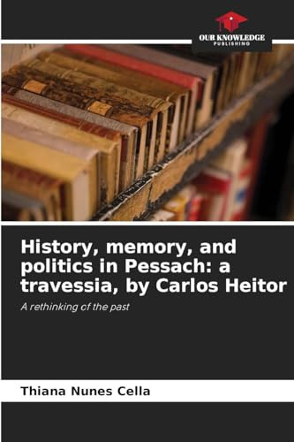 History, memory, and politics in Pessach: a travessia, by Carlos Heitor: A rethinking of the past