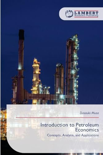 Introduction to Petroleum Economics: Concepts, Analysis, and Applications